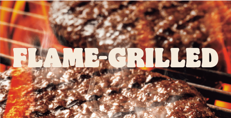 FLAME-GRILLED